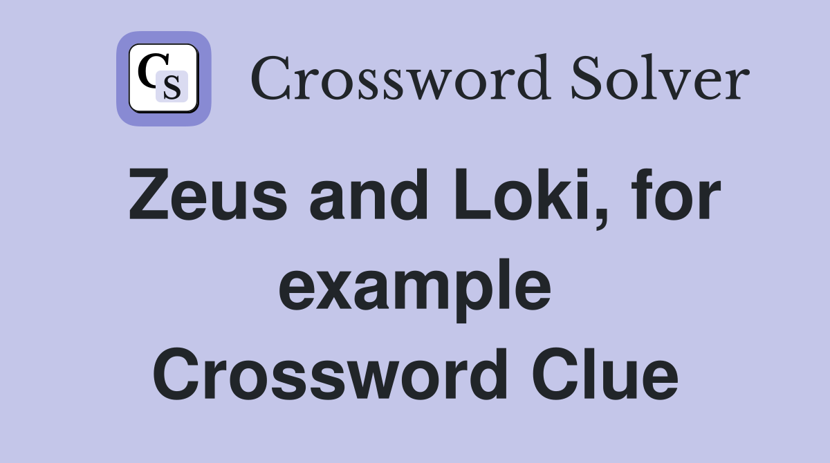 Zeus and Loki, for example Crossword Clue