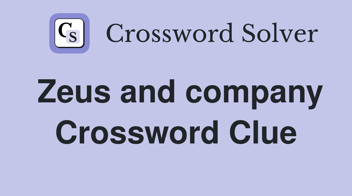 Zeus and company Crossword Clue