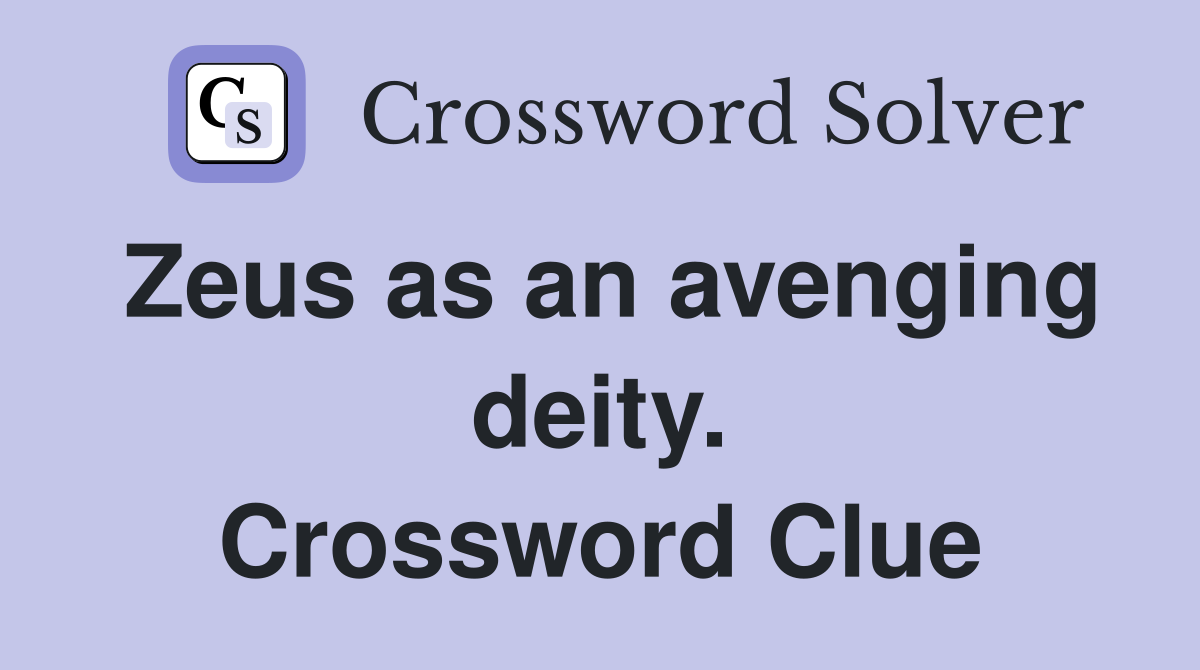 Zeus as an avenging deity. Crossword Clue