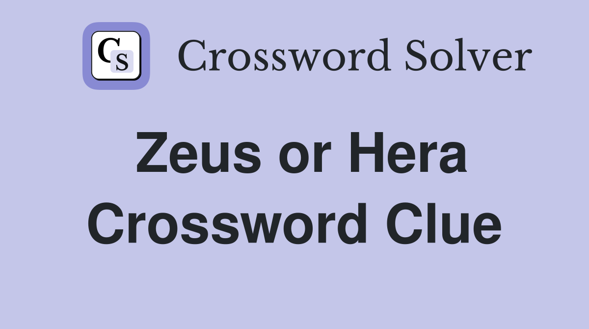 Zeus or Hera Crossword Clue