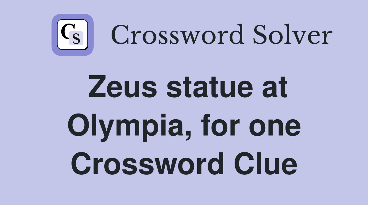 Zeus statue at Olympia, for one Crossword Clue
