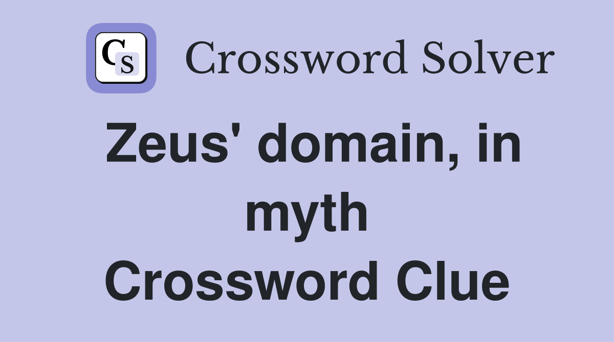 Zeus' domain, in myth Crossword Clue