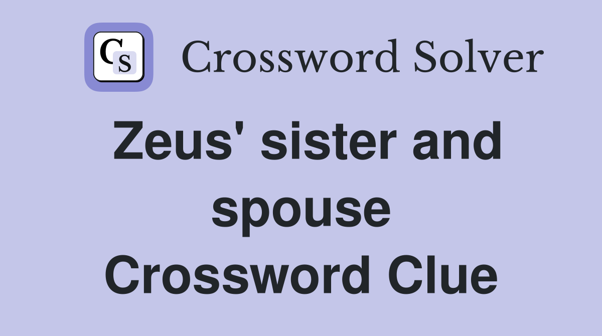 Zeus' sister and spouse Crossword Clue