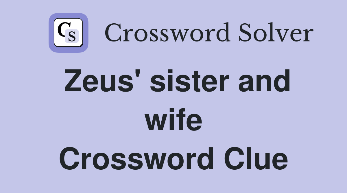 Zeus' sister and wife Crossword Clue
