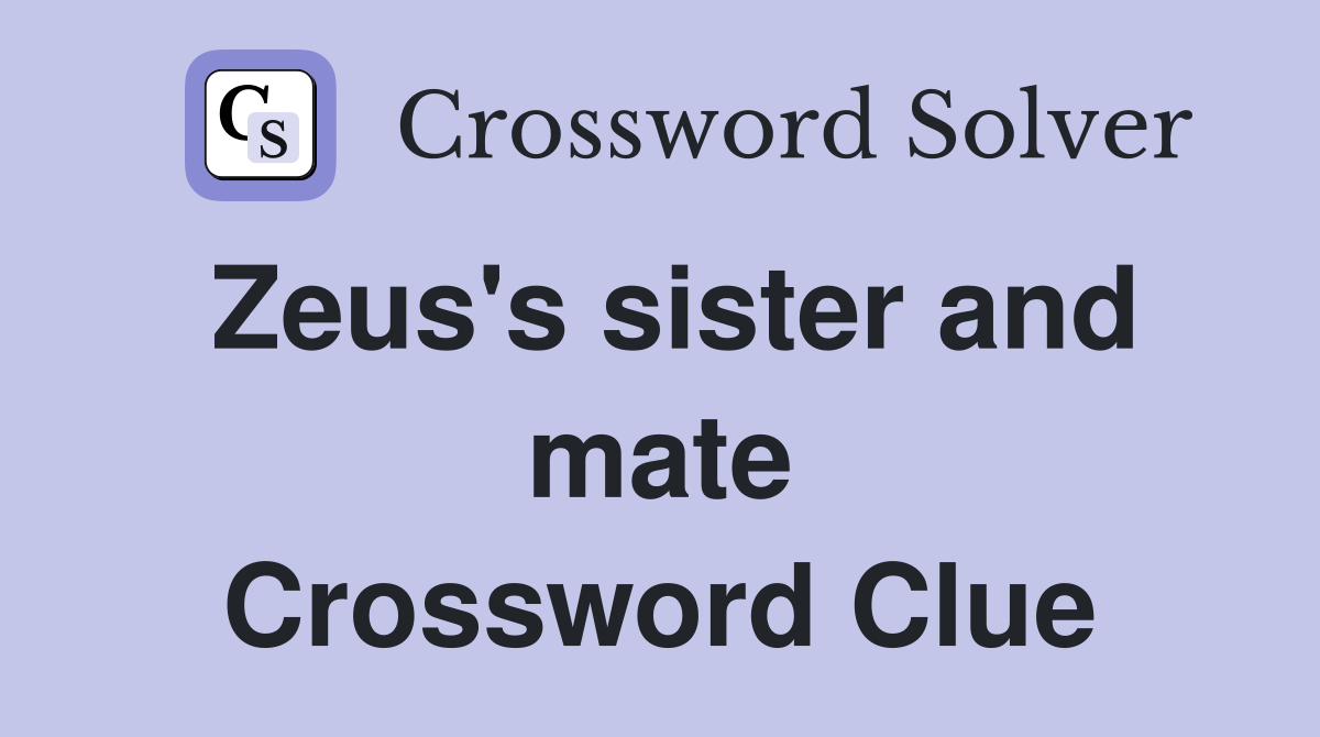 Zeus's sister and mate Crossword Clue