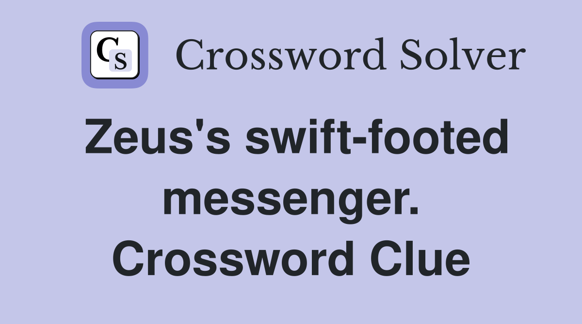 Zeus's swift-footed messenger. Crossword Clue