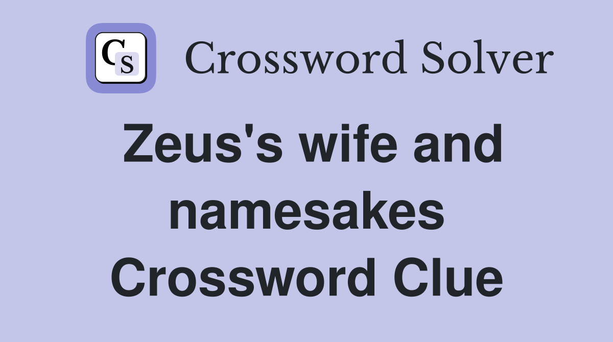 Zeus's wife and namesakes Crossword Clue