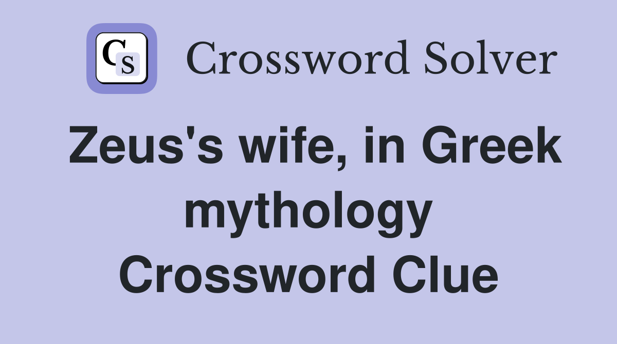 Zeus's wife, in Greek mythology Crossword Clue