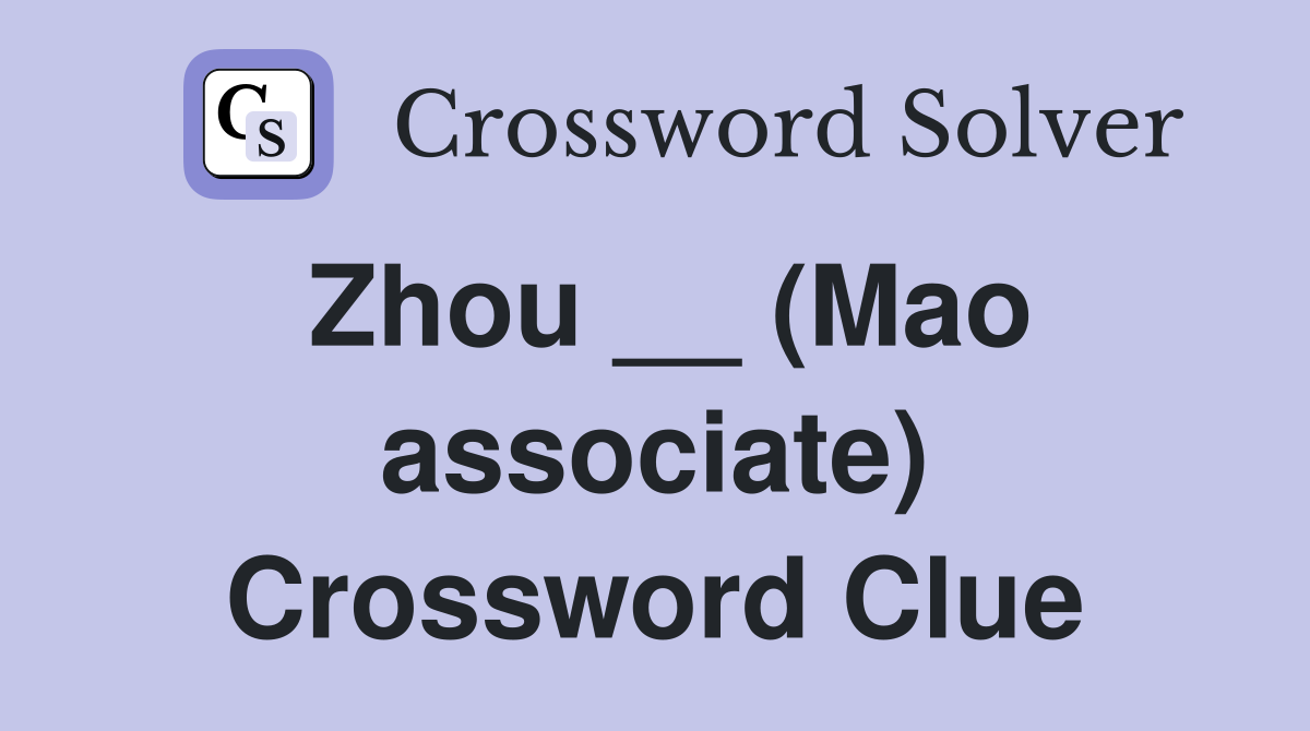Zhou __ (Mao associate) Crossword Clue