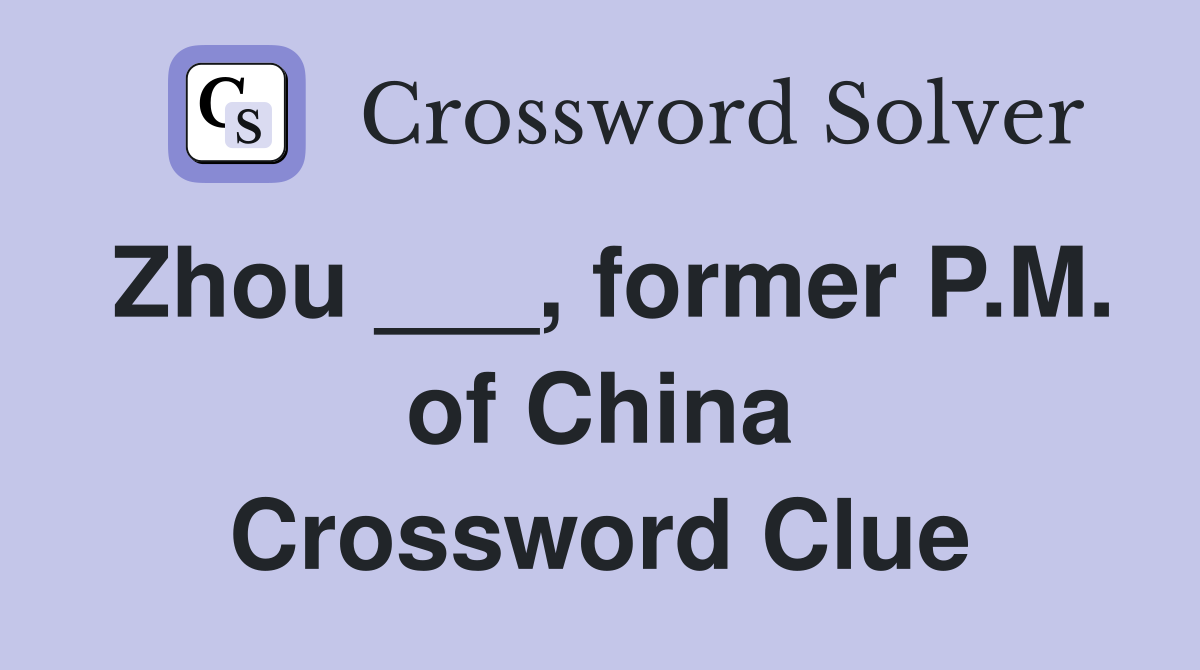 Zhou ___, former P.M. of China Crossword Clue