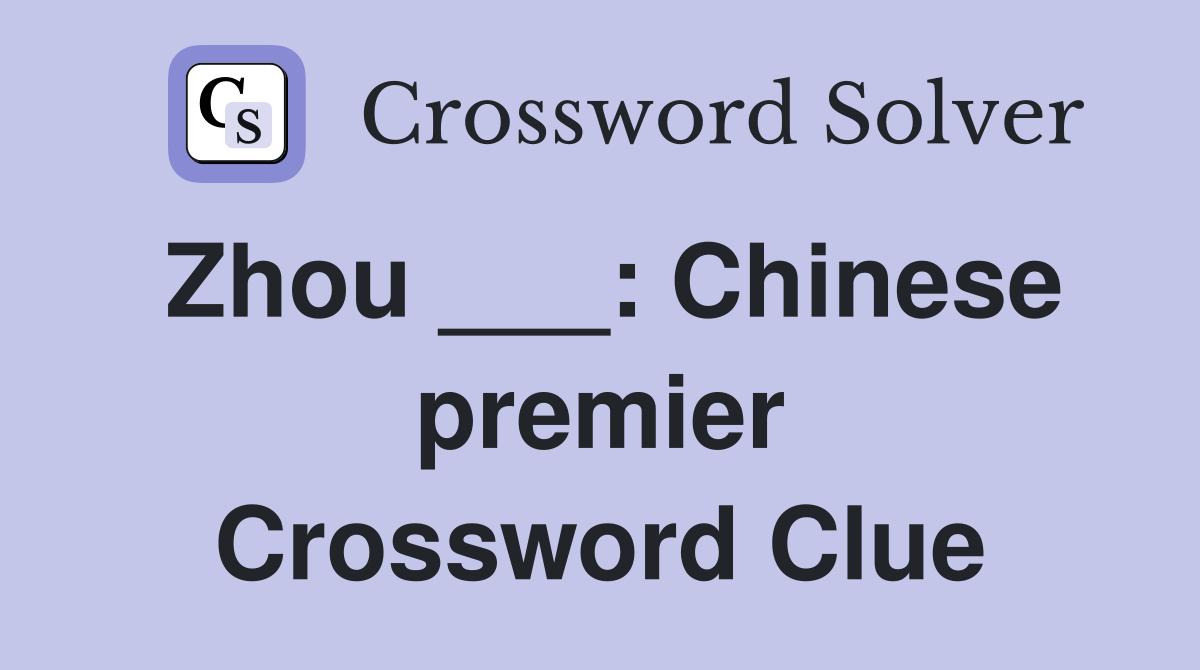 Zhou ___: Chinese premier Crossword Clue
