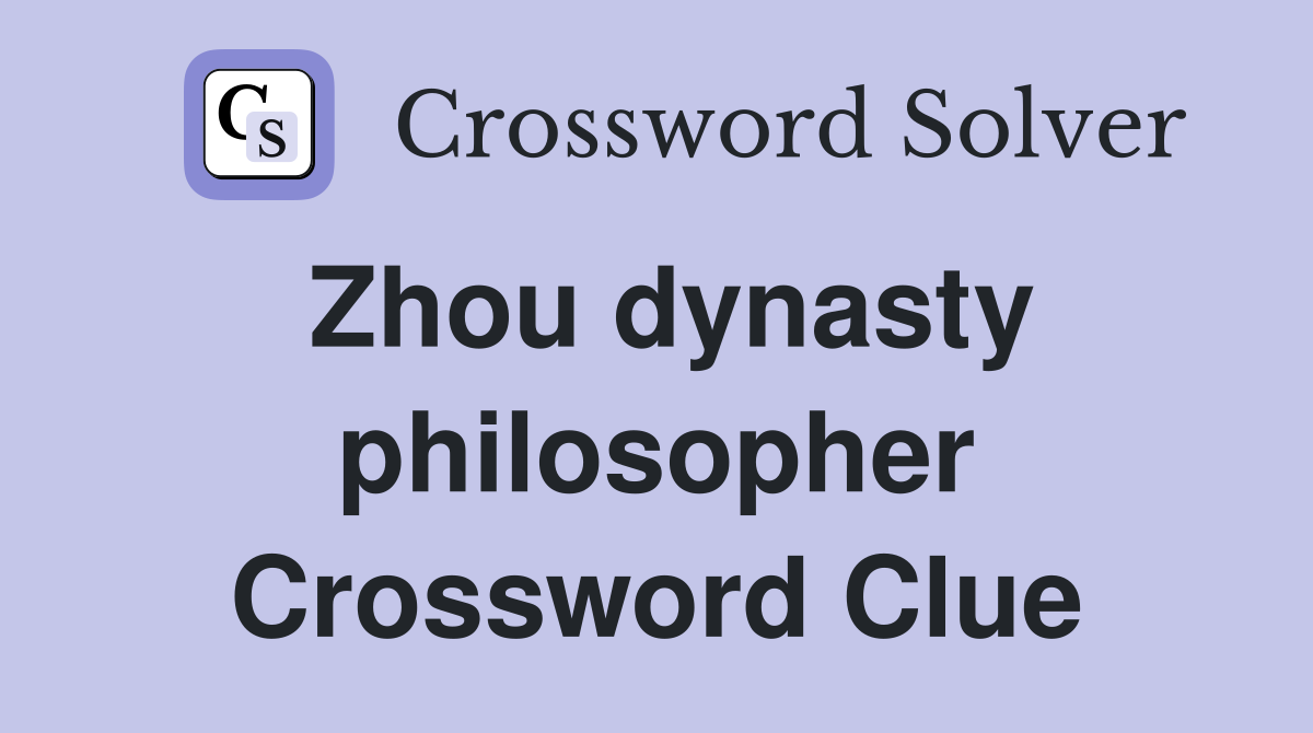 Zhou dynasty philosopher Crossword Clue