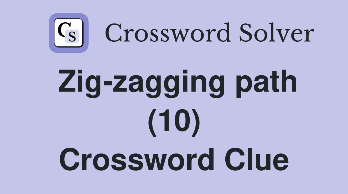 Zig-zagging path (10) Crossword Clue