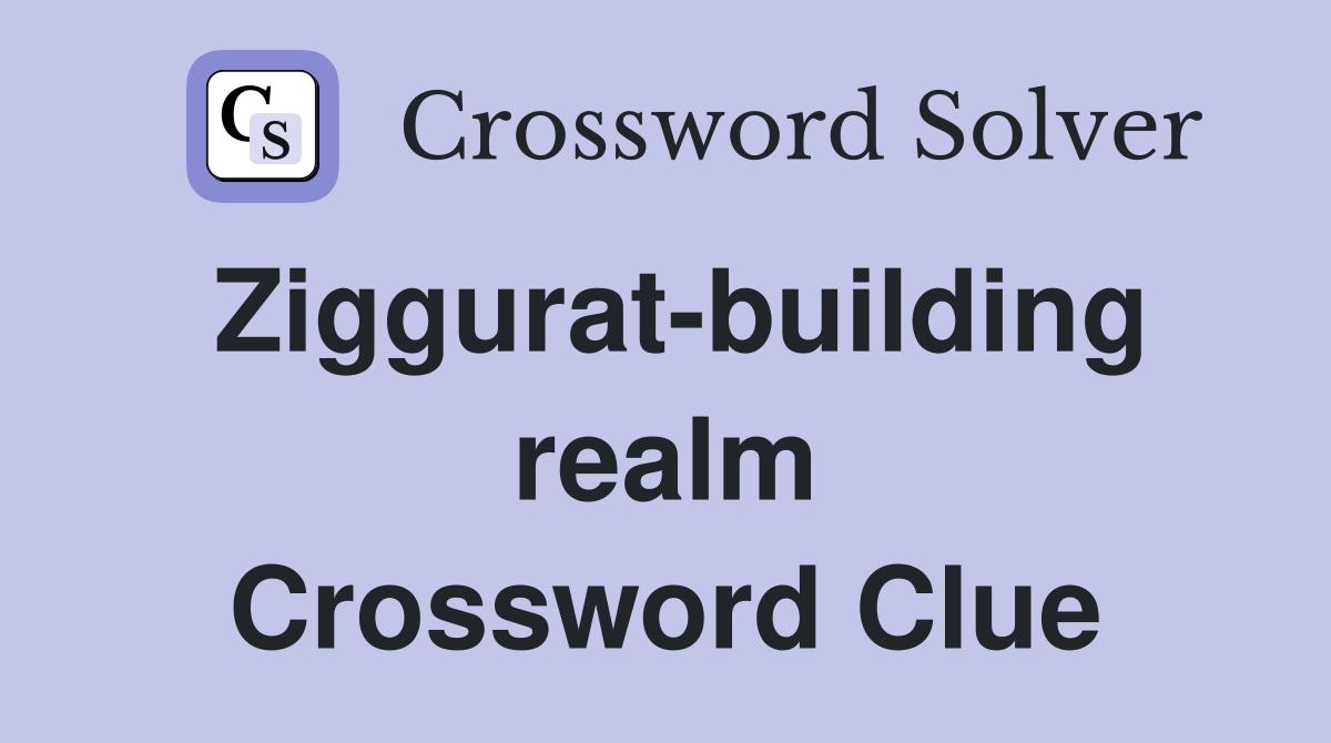 Ziggurat-building realm Crossword Clue