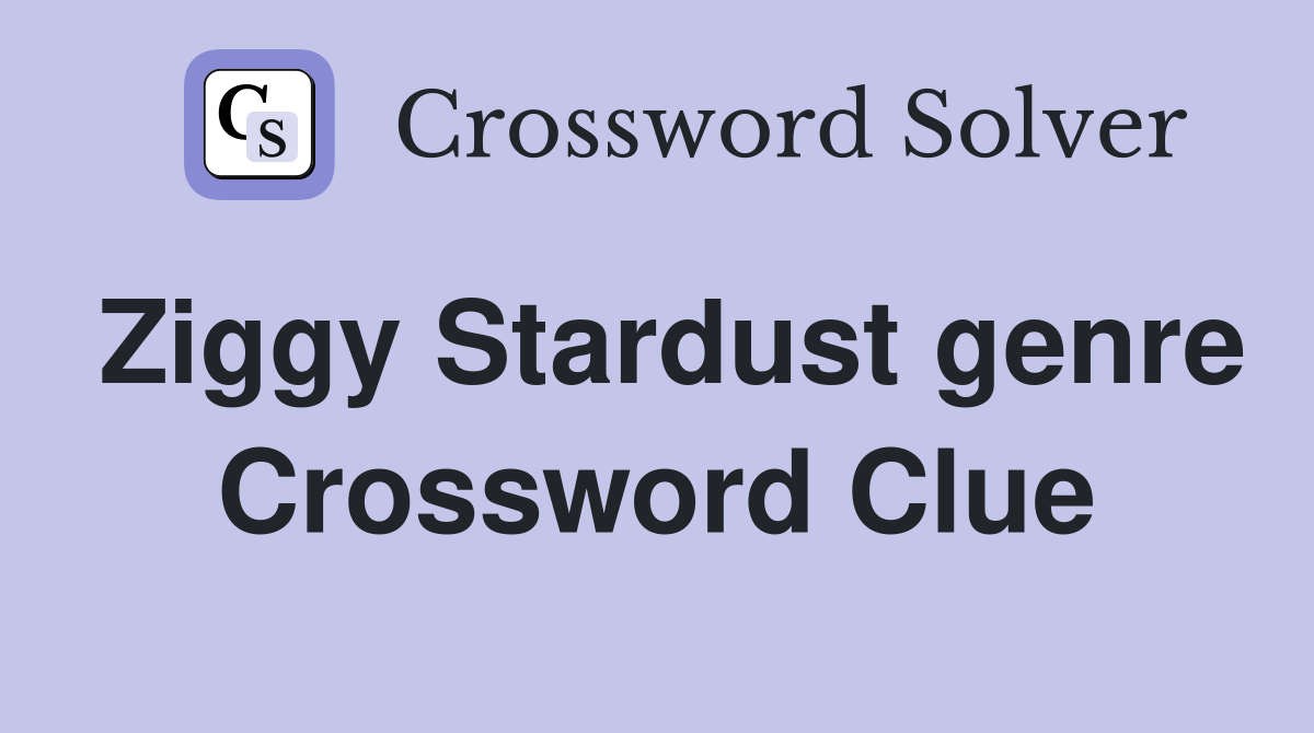 Ziggy Stardust genre Crossword Clue