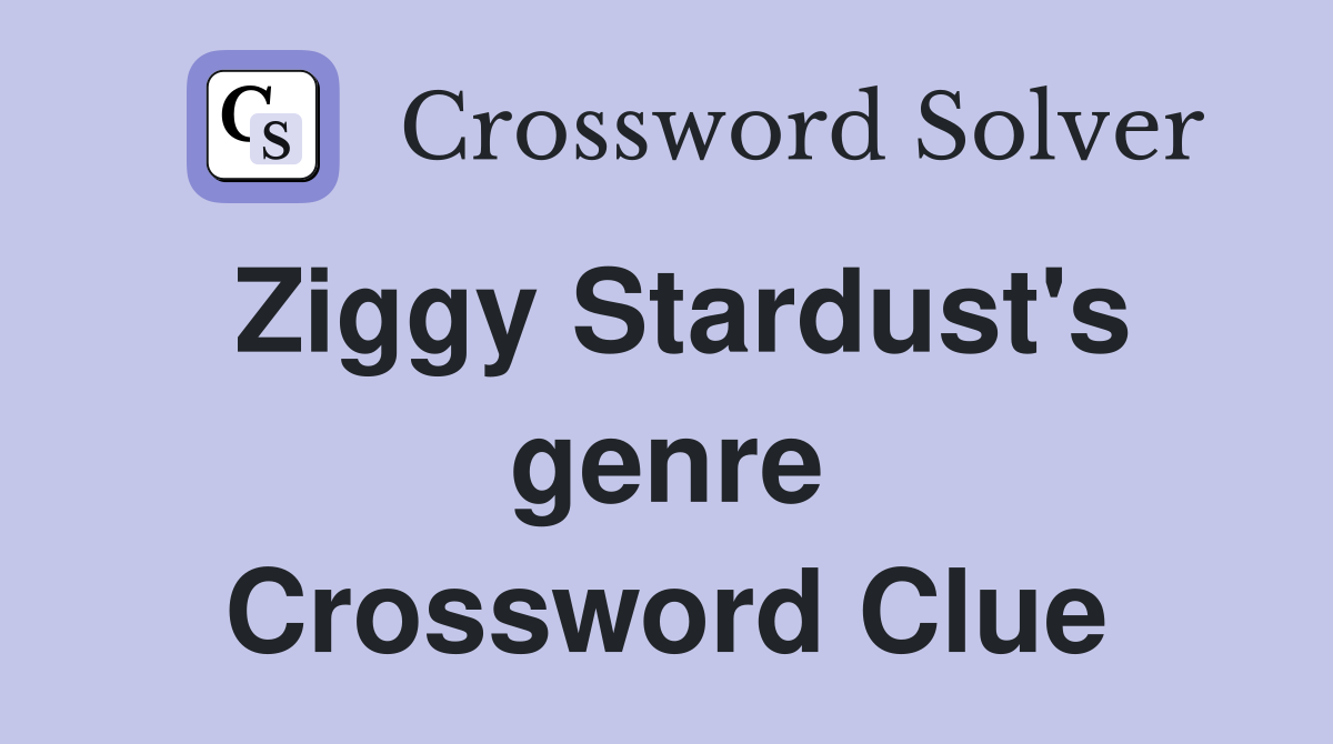 Ziggy Stardust's genre Crossword Clue