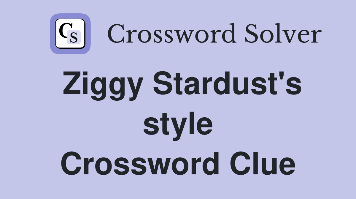 Ziggy Stardust's style Crossword Clue