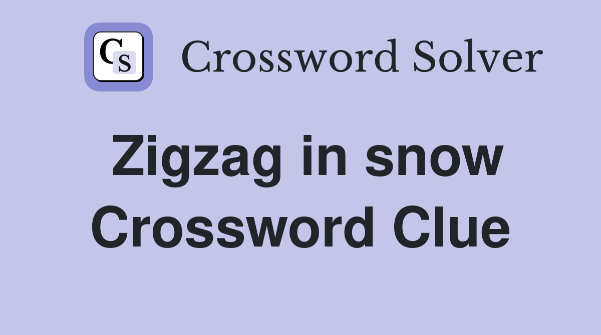 Zigzag in snow Crossword Clue
