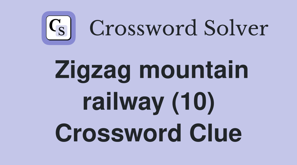 Zigzag mountain railway (10) Crossword Clue
