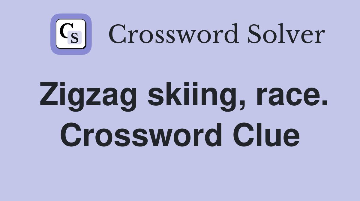 Zigzag skiing, race. Crossword Clue