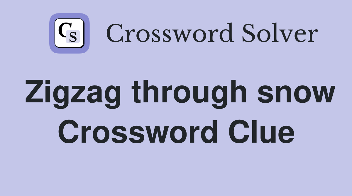 Zigzag through snow Crossword Clue