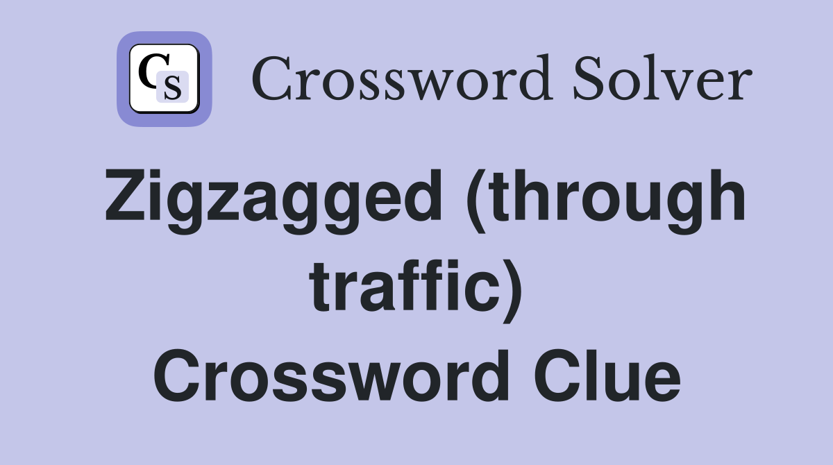 Zigzagged (through traffic) Crossword Clue