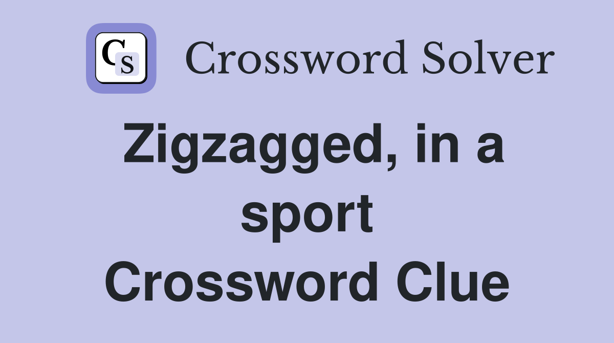 Zigzagged, in a sport Crossword Clue