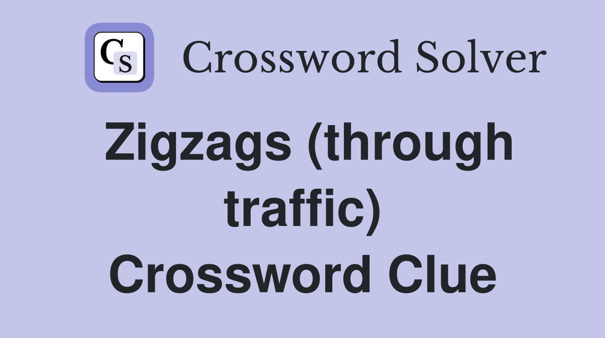 Zigzags (through traffic) Crossword Clue