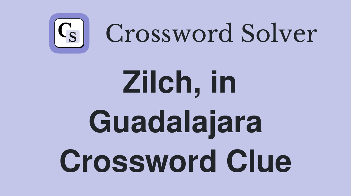 Zilch, in Guadalajara Crossword Clue