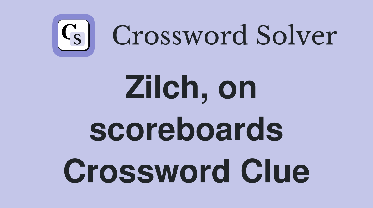 Zilch, on scoreboards Crossword Clue