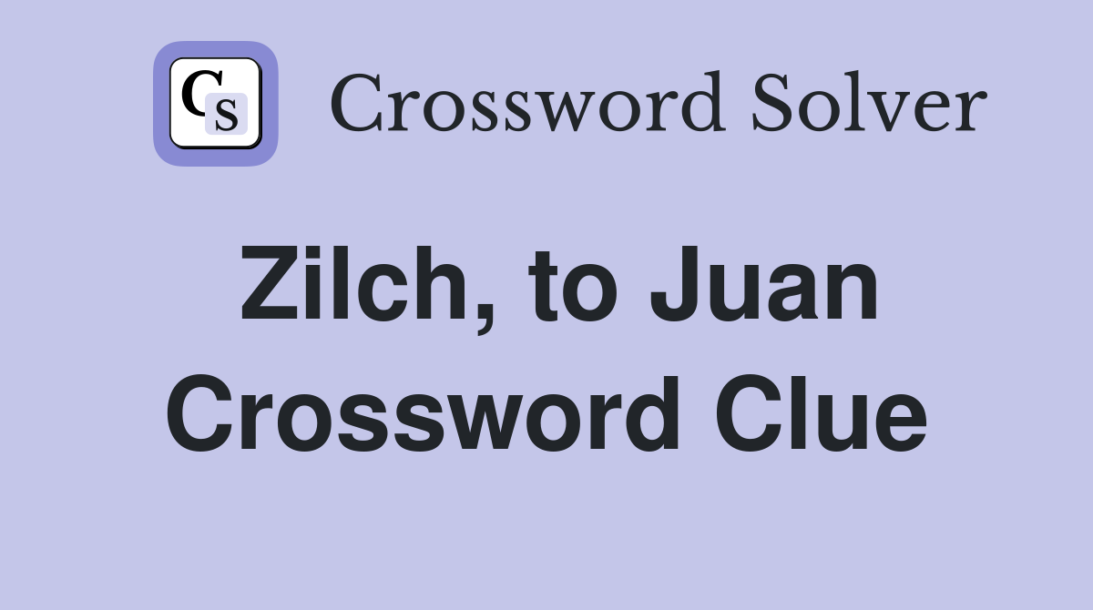 Zilch, to Juan Crossword Clue