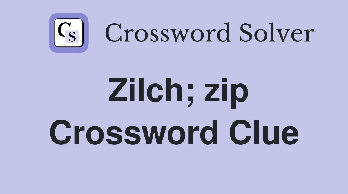 Zilch; zip Crossword Clue