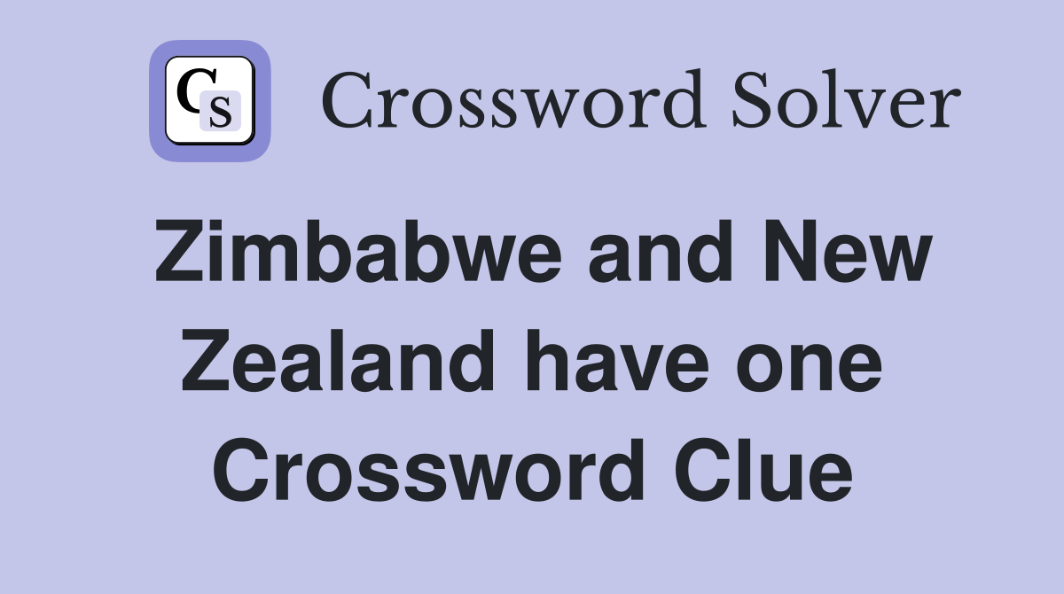 Zimbabwe and New Zealand have one Crossword Clue