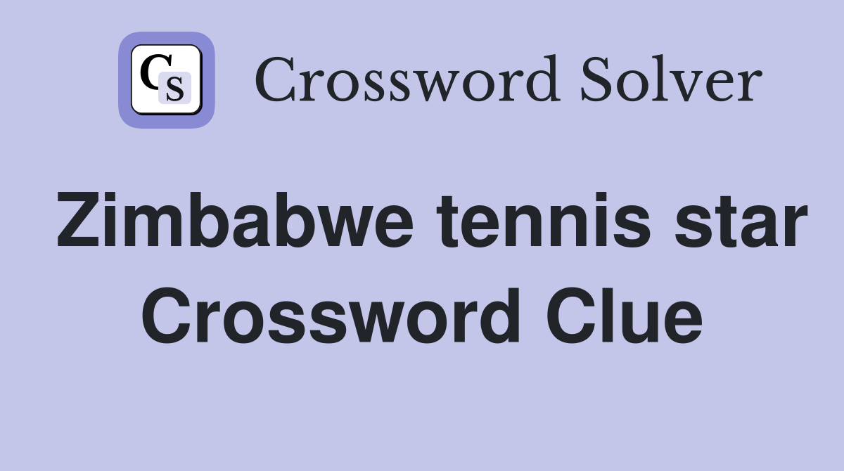Zimbabwe tennis star Crossword Clue