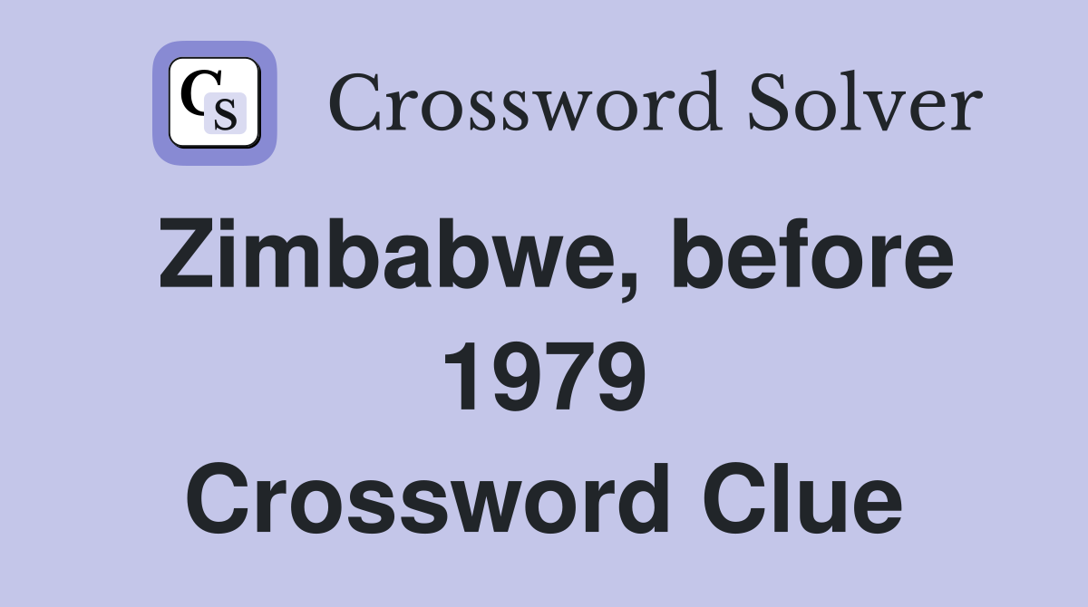 Zimbabwe, before 1979 Crossword Clue