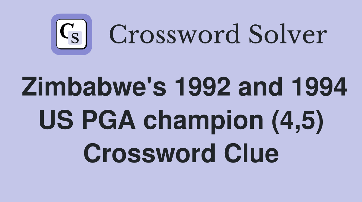 Zimbabwe's 1992 and 1994 US PGA champion (4,5) Crossword Clue