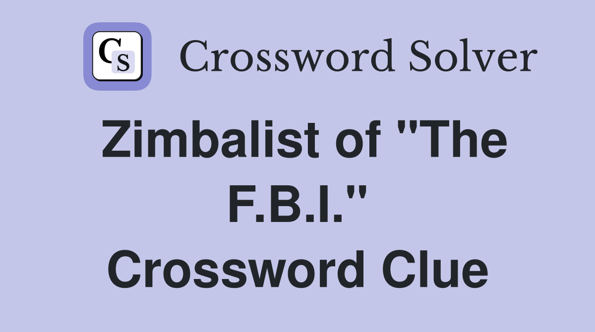 Zimbalist of "The F.B.I." Crossword Clue