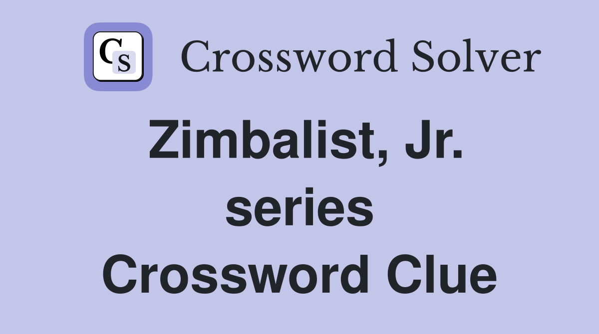 Zimbalist, Jr. series Crossword Clue