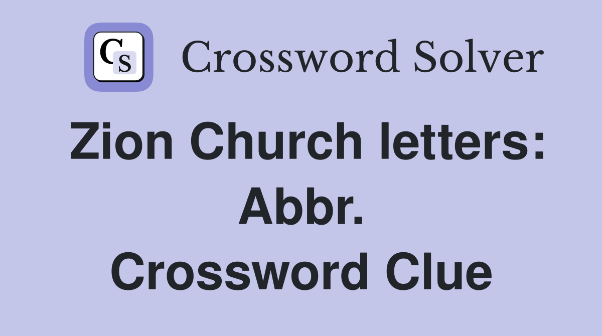 Zion Church letters: Abbr. Crossword Clue