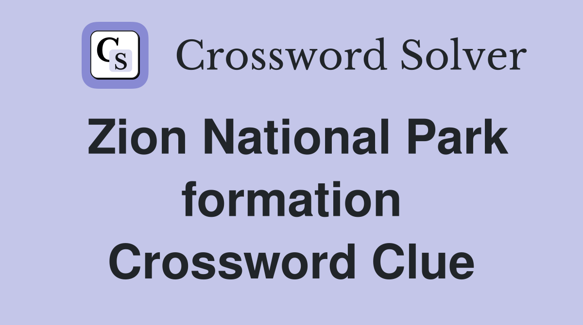 Zion National Park formation Crossword Clue