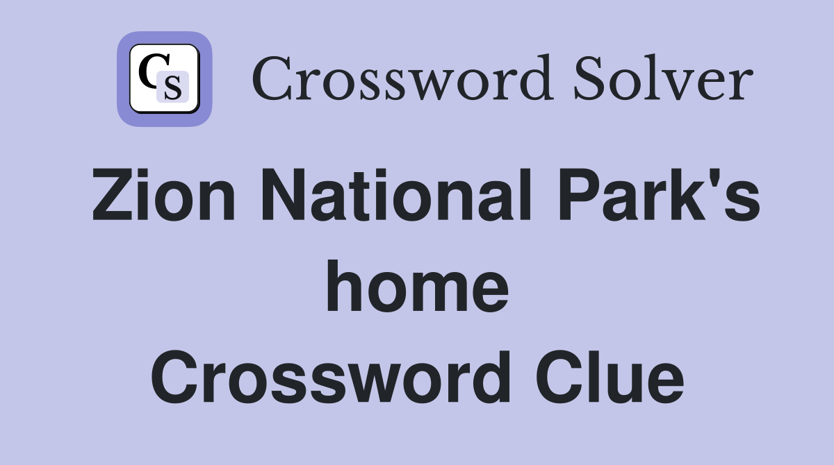 Zion National Park's home Crossword Clue