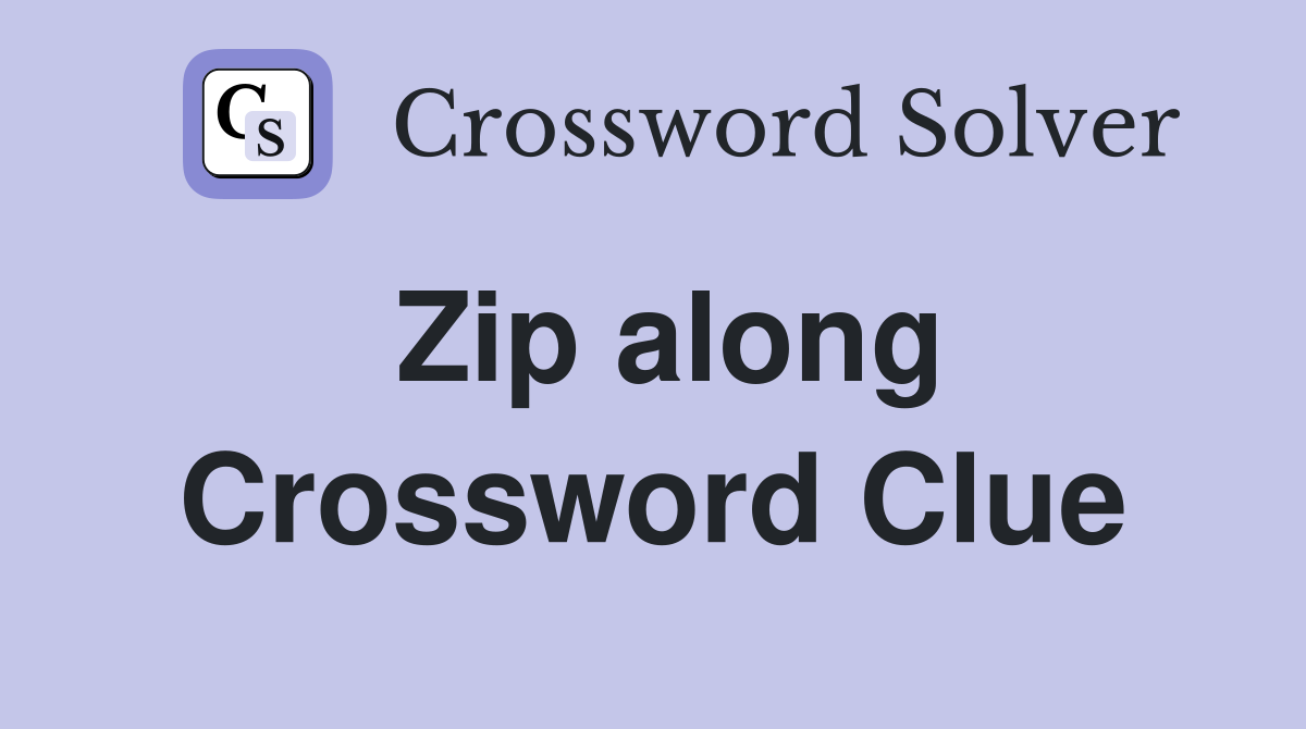 Zip along Crossword Clue