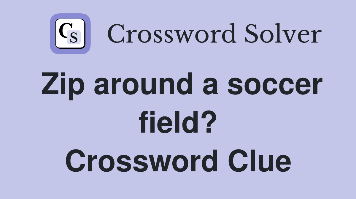 Zip around a soccer field? Crossword Clue