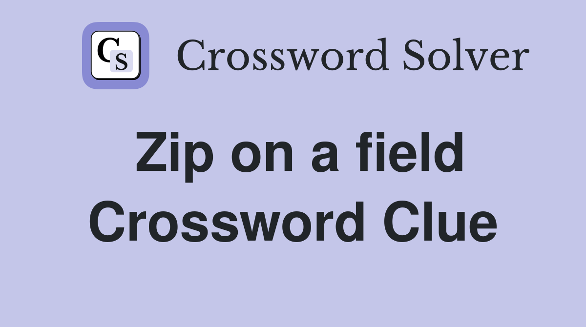 Zip on a field Crossword Clue