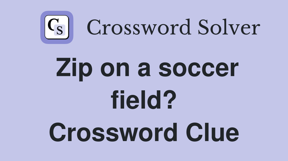 Zip on a soccer field? Crossword Clue