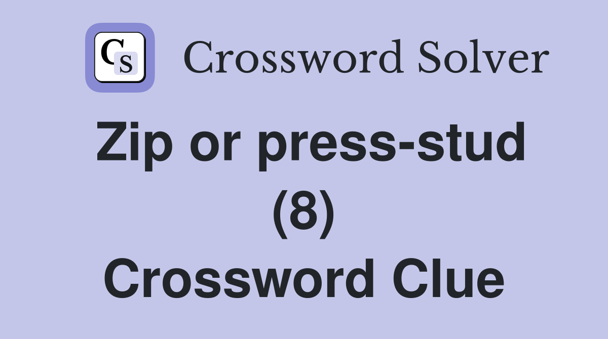 Zip or press-stud (8) Crossword Clue