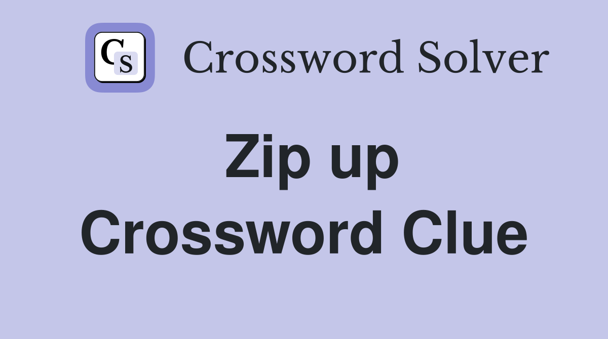 Zip up Crossword Clue