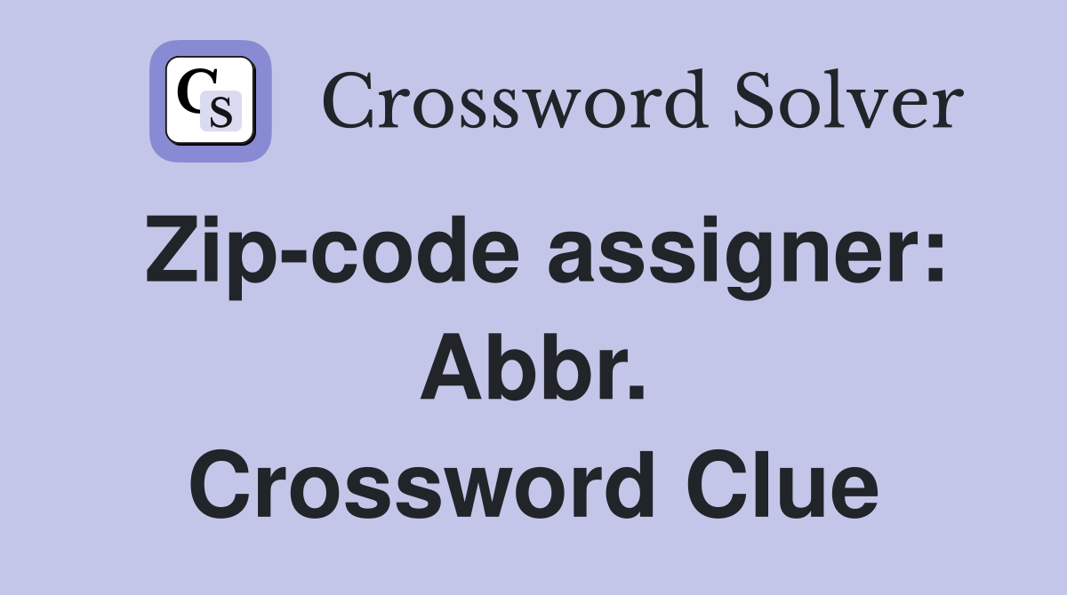 Zip-code assigner: Abbr. Crossword Clue