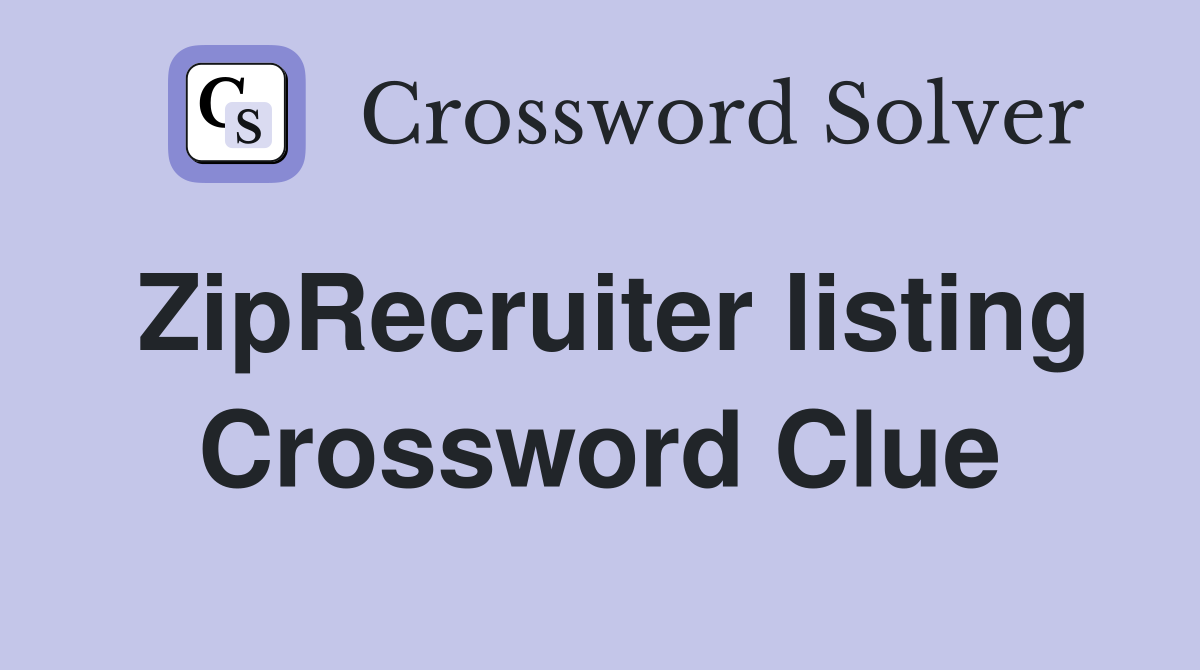 ZipRecruiter listing Crossword Clue