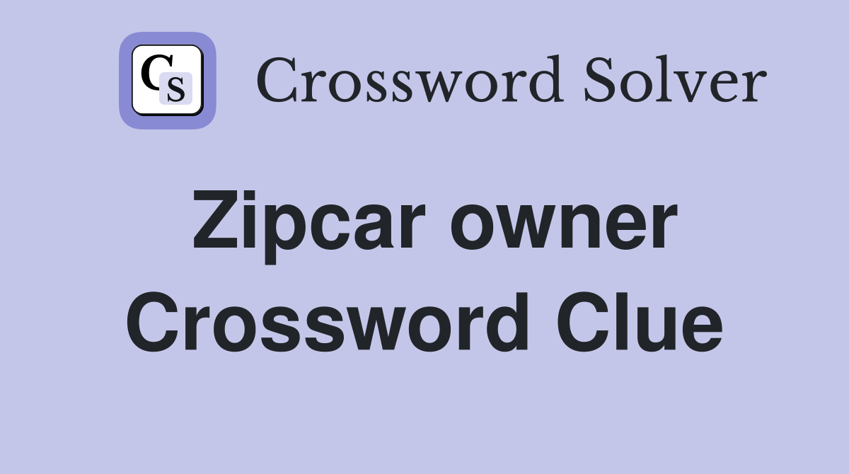 Zipcar owner Crossword Clue